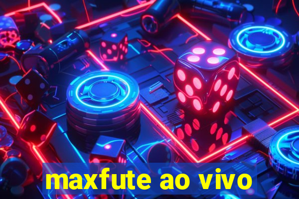 maxfute ao vivo